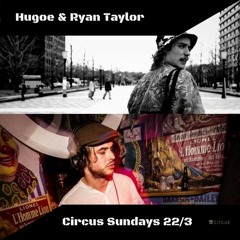 Hugoe & Ryan Taylor At Circus Sundays 25:3