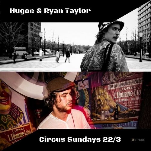 Hugoe & Ryan Taylor At Circus Sundays 25:3