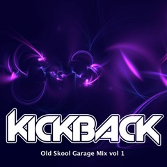 Kickback - Old Skool Garage Mix Vol 1