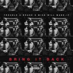 Trouble, Drake, Mike WiLL Made-It - Bring It Back (Official Instrumental)