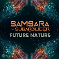 Samsara & Sugar Glider - Future Nature