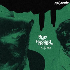 PRAY FOR HOODED LEADERS - A KYG MIX