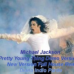 Michael Jackson Pretty Young Thing (Demo) New Full House Mix