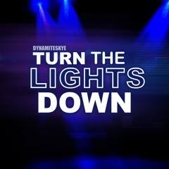 Turn the Lights Down - DynamiteSkye (Prod. Jason Risk)