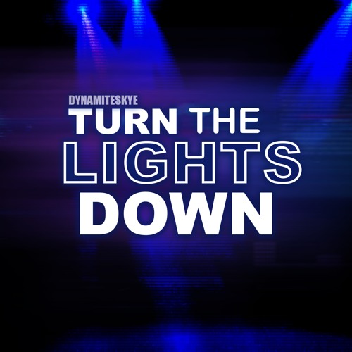 Turn the Lights Down - DynamiteSkye (Prod. Jason Risk)