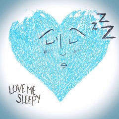 love me sleepy