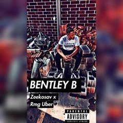 Zeekosav x Rmg Uber - Bentley B (Prod. ChaseGotHeat)