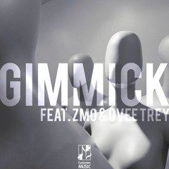 Gimmick (feat. Zmo & Ovee Trey)