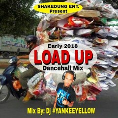 LOAD UP -2018 DANCEHALL MIX
