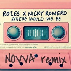 Rozes & Nicky Romero- Where Would We Be (Huxli x Novva Remix)