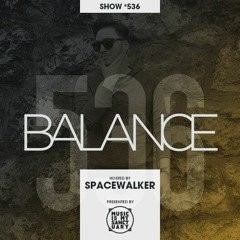 BALANCE Show #536 - Mixed by Spacewalker
