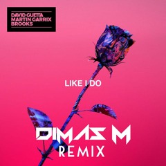David Guetta, Martin Garrix & Brooks - Like I Do (Dimas M Remix)*Click Buy For Free Download*