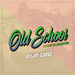 Set Old School 20l8 [ ClasicosDelReggaeton ] Deejay Cubas