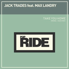Jack Trades ft. Max Landry - Take You Home (Dezza Radio Remix)