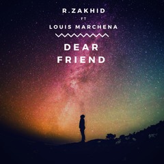 R.  Zakhid - Dear Friend (feat. Louis Marchena)// FREE