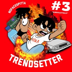 TRENDSETTER- NoFaceSpitta (Prod. Tory)
