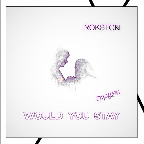 Rokston Feat. Ravayella - Would You Stay