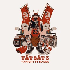 Tất Sát 3 - T.Knight x Hades