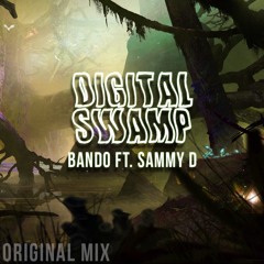 BANDO ft. Sammy D - Digital Swamp (original mix)