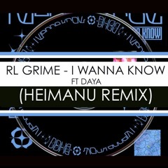 RL Grime - I Wanna Know (Heimanu Remix)