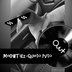 MeOwTiks- Quieto Pvto