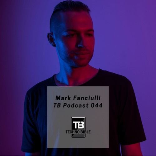 TB Podcast 044: Mark Fanciulli (Live Set From ANTS - Source Bar Maidstone)