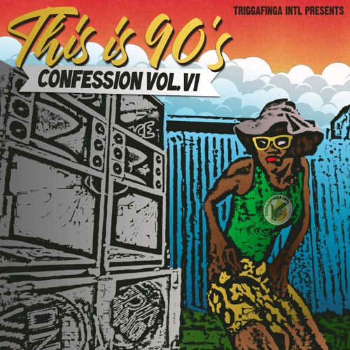 TRIGGAFINGA INTL - CONFESSION VOL 6 - THIS IS 90S