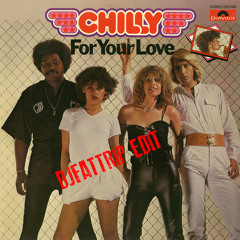 Chilly - For Your Love (djFATtrip Edit) (Free Download Click BUY)