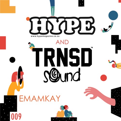 TRNSD Sound x HYPE Magazine Session 009 - EMAMKAY