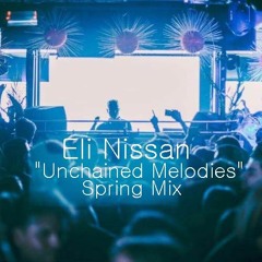 Eli Nissan - Spring "Unchained Melodies" Mix