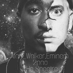 THE SPECTRE ft Eminem,2pac,Alan_Walker