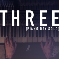 Three (Piano Day Solo)