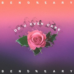 do u even care (prod. bendreary)
