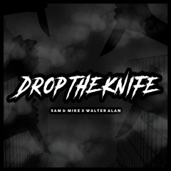 Sam & Mike, Walter Alan - Drop The Knife