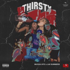 Mucka Vito ft Lav Summers - "Thirsty" Prod. by ForeignGotEm