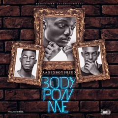 Body Pon Me ft Boybreed { Prod. by Rage }