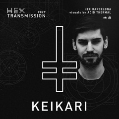 HEX Transmission #029 - Keikari