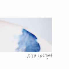 Light Vibes - "Kiss It Goodnight"