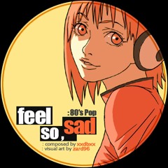 Feel So Sad