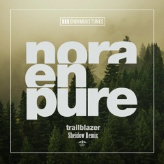 Nora En Pure - Trailblazer (Sheidow Bootleg) *FREE DL*