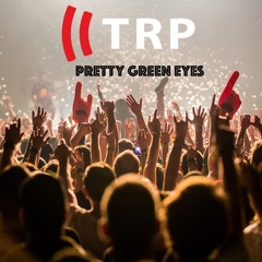TRP - Pretty Green Eyes