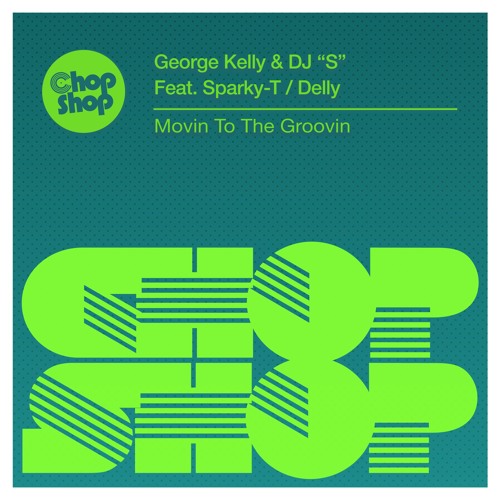 George Kelly & DJ ''S'' Feat Sparky -T - Movin To The Groovin (Original Mix)