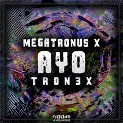 Megatronus X & TRON3X - Ayo [Riddim HQ] (Free Download)