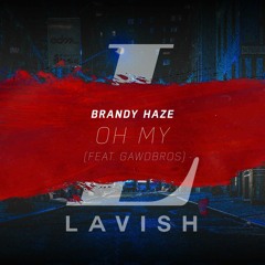 Brandy Haze - Oh My (feat. Gawdbros)