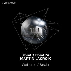 Oscar Escapa, Martin Lacroix - Welcome (Original Mix) [Transmit Recordings]
