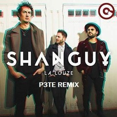 SHANGUY - La Louze (P3TE Bootleg)