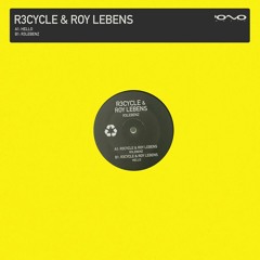 R3cycle & Roy Lebens - R3lebenz [IONO MUSIC] Release Soon!