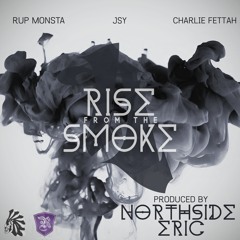 3. Rise from the Smoke (feat. Charlie Fettah, JSy & Rup Monsta