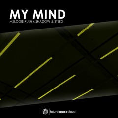 Melodie Rush X Shadow & Steed - My Mind (Free Download)