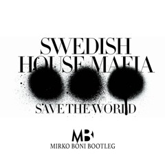 Swedish House Mafia - Save the World (Mirko Boni Bootleg)